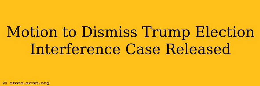 Motion to Dismiss Trump Election Interference Case Released