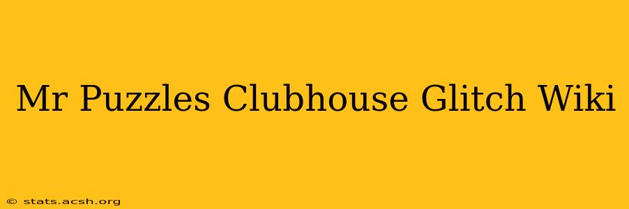 Mr Puzzles Clubhouse Glitch Wiki