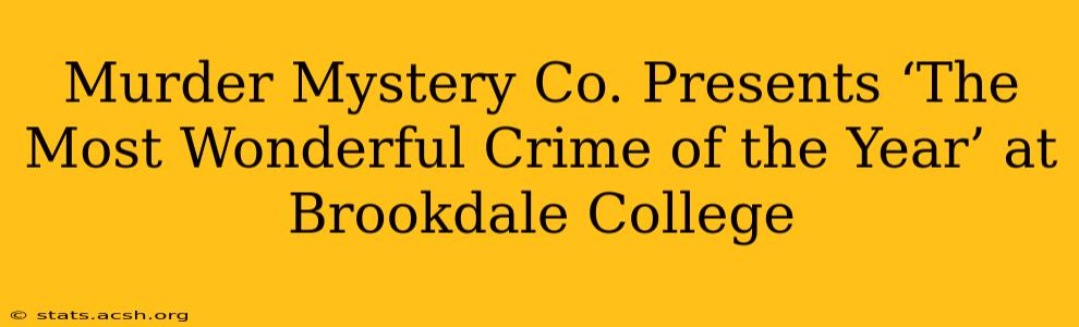 Murder Mystery Co. Presents ‘The Most Wonderful Crime of the Year’ at Brookdale College