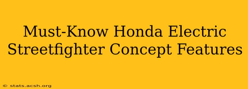 Must-Know Honda Electric Streetfighter Concept Features