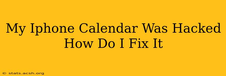 My Iphone Calendar Was Hacked How Do I Fix It