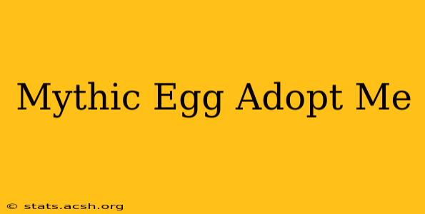 Mythic Egg Adopt Me