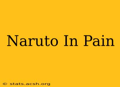 Naruto In Pain