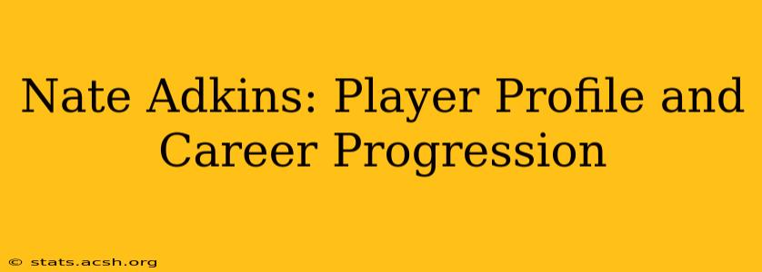 Nate Adkins: Player Profile and Career Progression