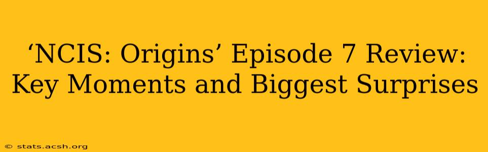 ‘NCIS: Origins’ Episode 7 Review: Key Moments and Biggest Surprises