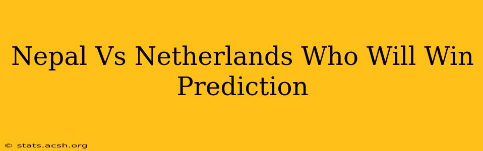 Nepal Vs Netherlands Who Will Win Prediction