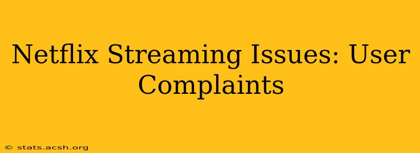 Netflix Streaming Issues: User Complaints