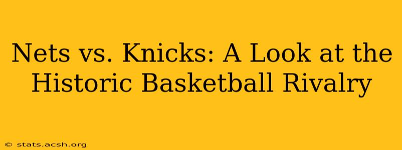 Nets vs. Knicks: A Look at the Historic Basketball Rivalry