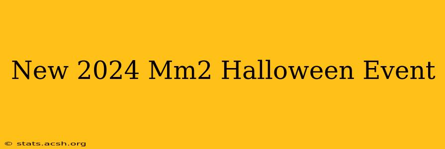 New 2024 Mm2 Halloween Event