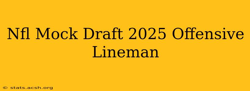 Nfl Mock Draft 2025 Offensive Lineman