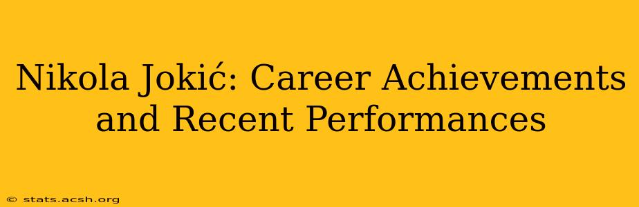 Nikola Jokić: Career Achievements and Recent Performances