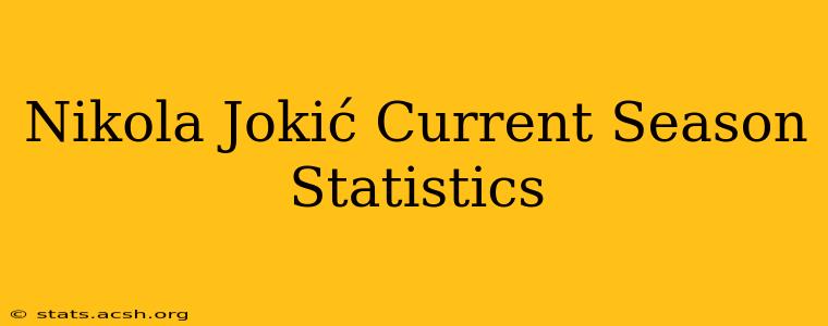 Nikola Jokić Current Season Statistics