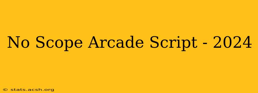 No Scope Arcade Script - 2024