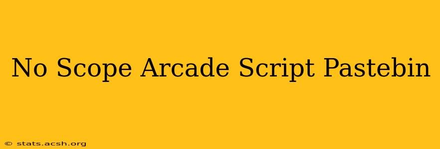 No Scope Arcade Script Pastebin