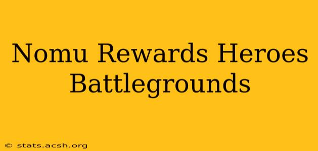 Nomu Rewards Heroes Battlegrounds