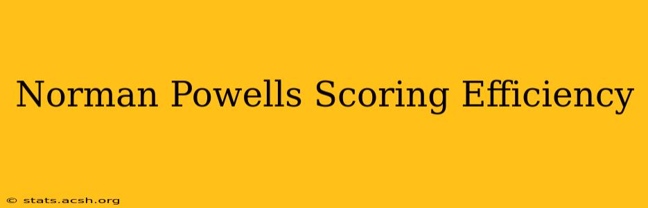 Norman Powells Scoring Efficiency