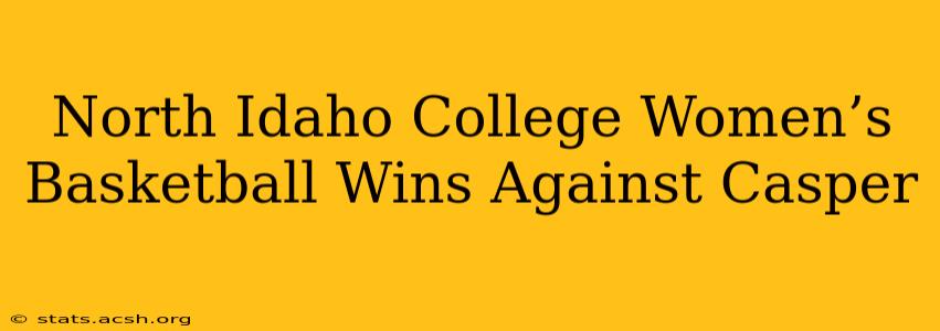 North Idaho College Women’s Basketball Wins Against Casper