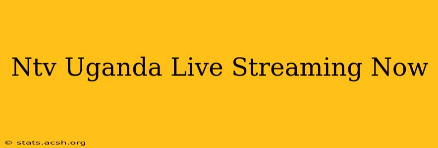 Ntv Uganda Live Streaming Now