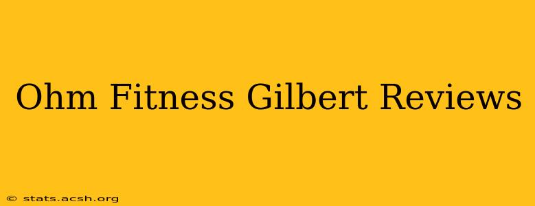 Ohm Fitness Gilbert Reviews