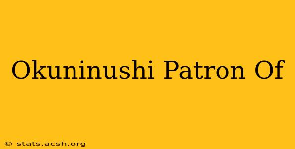 Okuninushi Patron Of