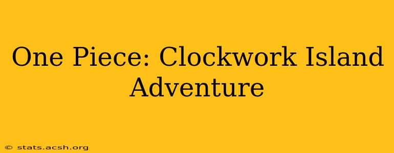 One Piece: Clockwork Island Adventure