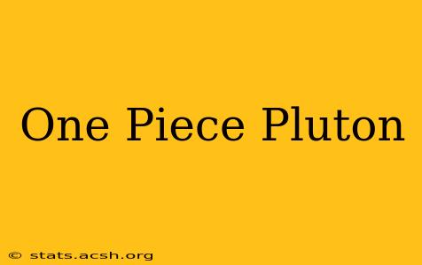 One Piece Pluton