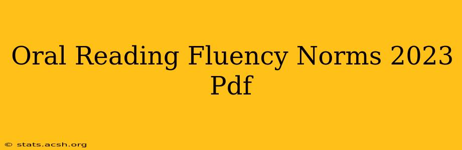 Oral Reading Fluency Norms 2023 Pdf