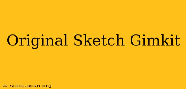 Original Sketch Gimkit