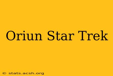 Oriun Star Trek