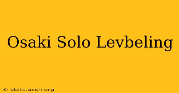 Osaki Solo Levbeling