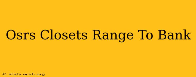 Osrs Closets Range To Bank