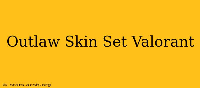 Outlaw Skin Set Valorant