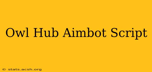 Owl Hub Aimbot Script