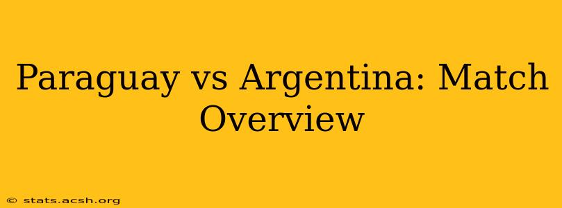 Paraguay vs Argentina: Match Overview