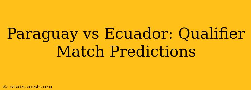 Paraguay vs Ecuador: Qualifier Match Predictions