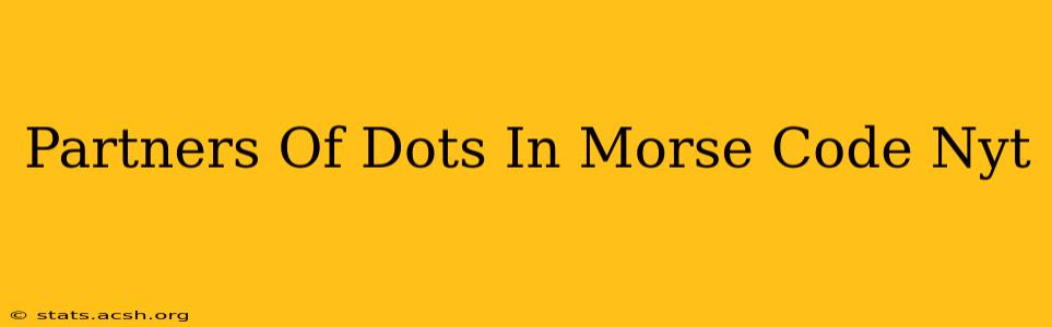 Partners Of Dots In Morse Code Nyt