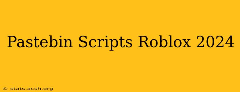 Pastebin Scripts Roblox 2024