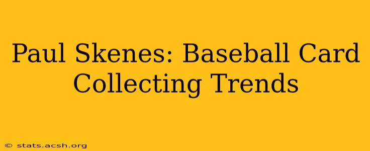 Paul Skenes: Baseball Card Collecting Trends