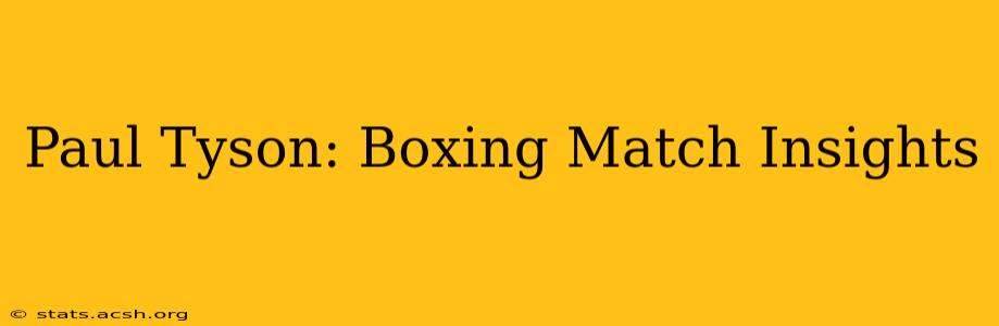 Paul Tyson: Boxing Match Insights