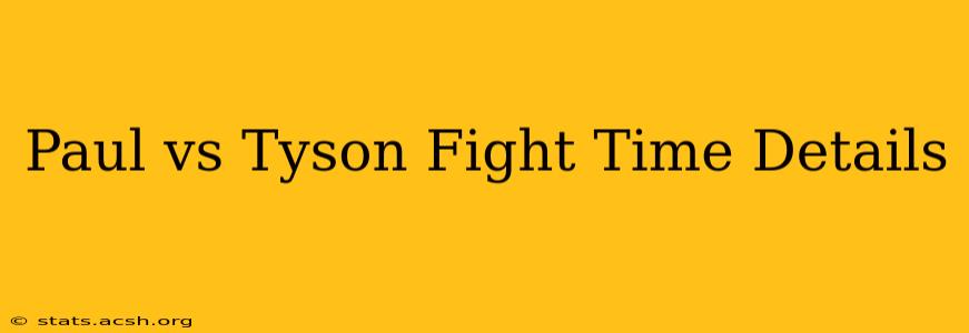 Paul vs Tyson Fight Time Details