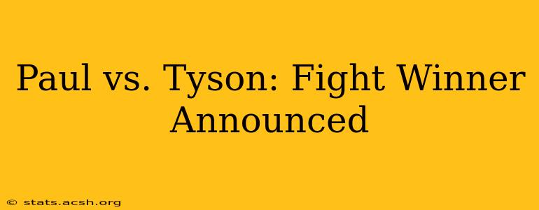 Paul vs. Tyson: Fight Winner Announced