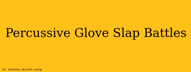 Percussive Glove Slap Battles