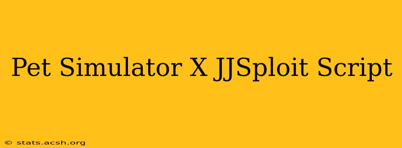 Pet Simulator X JJSploit Script