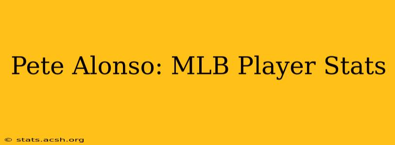 Pete Alonso: MLB Player Stats