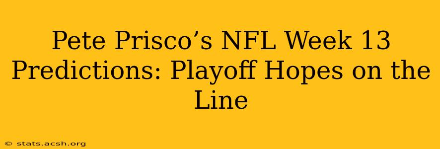 Pete Prisco’s NFL Week 13 Predictions: Playoff Hopes on the Line