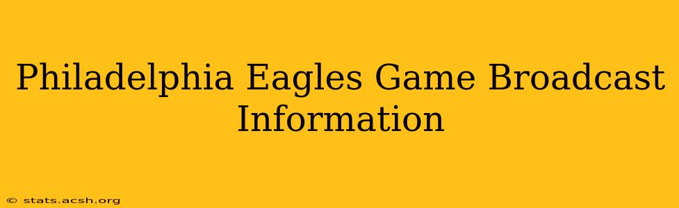 Philadelphia Eagles Game Broadcast Information