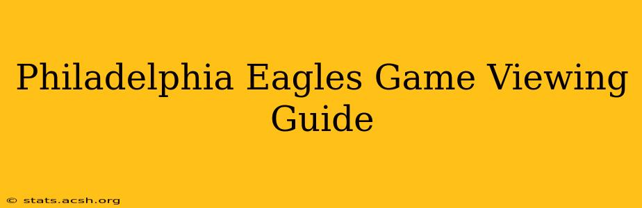 Philadelphia Eagles Game Viewing Guide