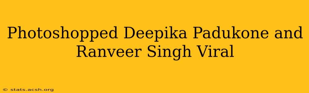 Photoshopped Deepika Padukone and Ranveer Singh Viral