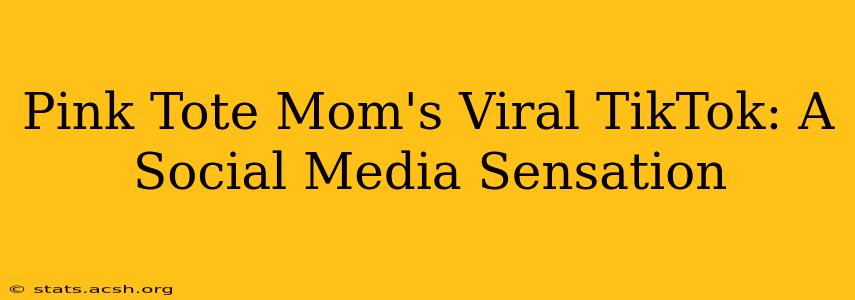 Pink Tote Mom's Viral TikTok: A Social Media Sensation