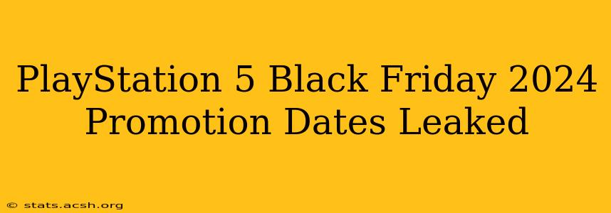 PlayStation 5 Black Friday 2024 Promotion Dates Leaked